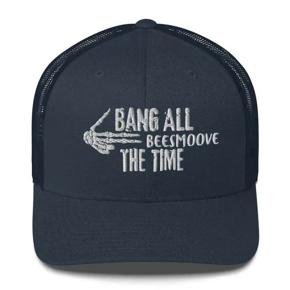 Beesmoove bang all the time Trucker Cap - Beesmoove